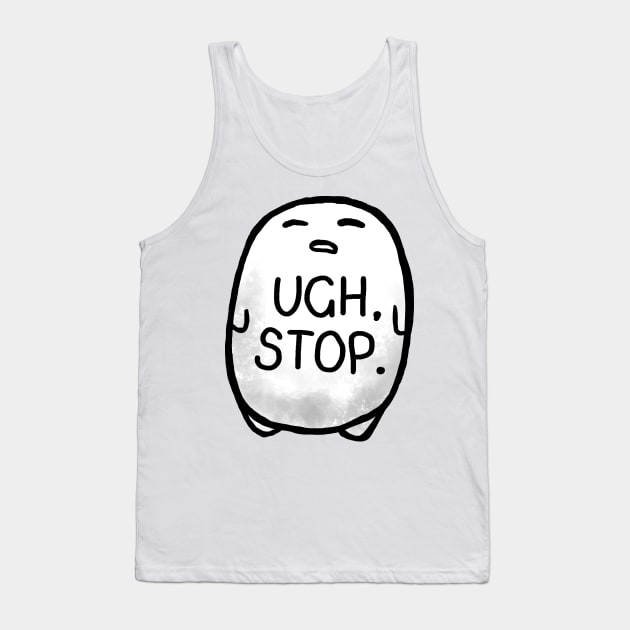 UGH, STOP Tank Top by caravantshirts